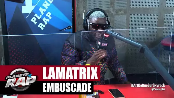 [Exclu] Lamatrix "Embuscade" #PlanèteRap