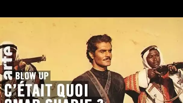 C’était quoi Omar Sharif ? - Blow Up - ARTE