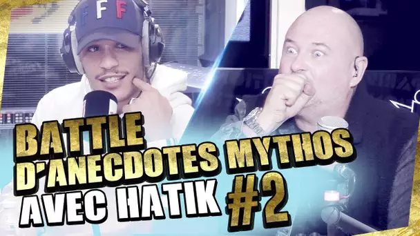 BATTLE D'ANECDOTES MYTHOS AVEC HATIK #2