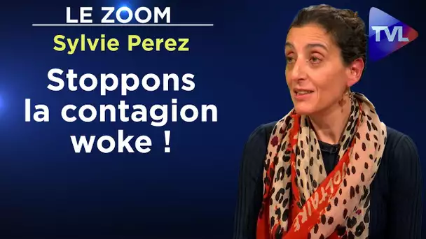 La contre-offensive anti-woke est lancée ! - Le Zoom - Sylvie Perez - TVL