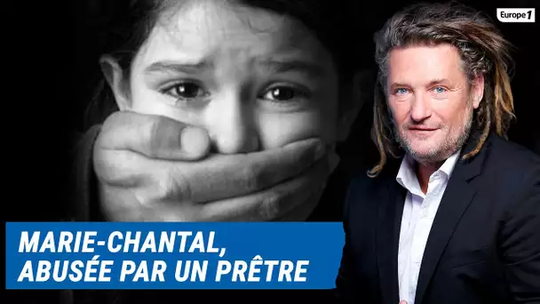 Olivier Delacroix (Libre antenne) - Le témoignage de Marie-Chantal, abusée par un prêtre