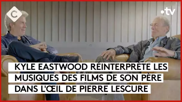 Musique et cinéma chez les Eastwood - L’Oeil de Pierre - C à Vous - 02/10/2023