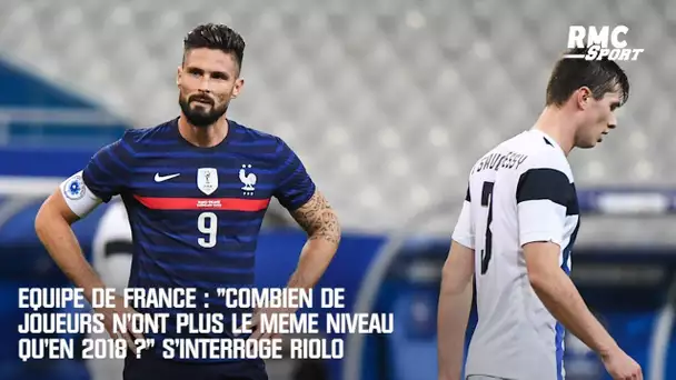 Equipe de France : "Combien de joueurs n'ont plus le même niveau qu'en 2018 ?" s'interroge Riolo
