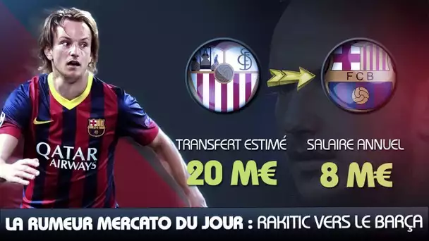 Ivan Rakitic au FC Barcelone pour 20 M€... La rumeur mercato du jour !