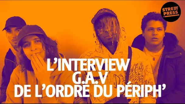 L'interview G.A.V de l'Ordre du Périph'