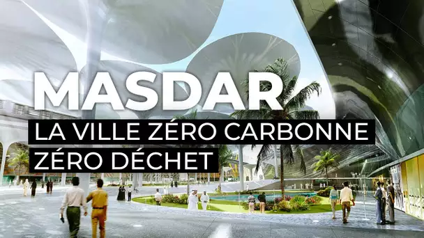 Masdar (Abou Dhabi) la ville zéro carbone, zéro déchet