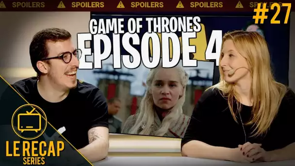 On revient sur l'épisode 4 de Game of Thrones saison 8 - Le Recap Series #27