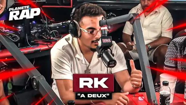 [EXCLU] RK - À deux #PlanèteRap