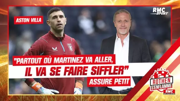 Aston Villa : "Partout où Martinez va aller en Angleterre, il va se faire siffler" assure Petit