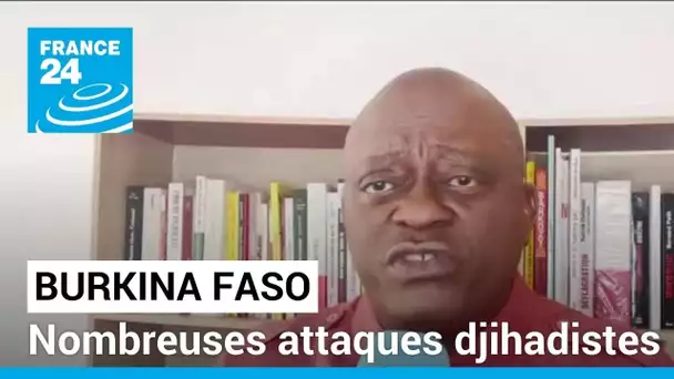Burkina Faso : nombreuses attaques djihadistes dans le nord-est • FRANCE 24