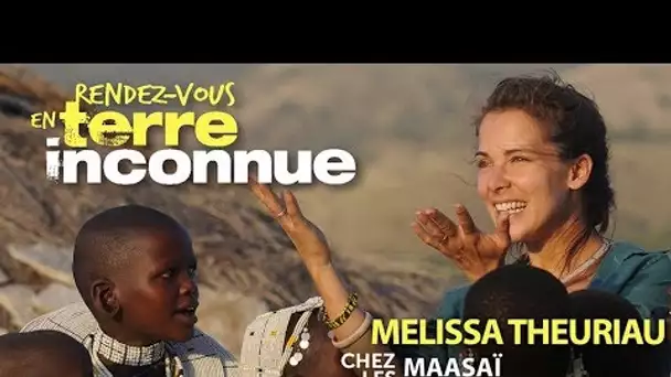 Rendez-vous en terre inconnue - Mélissa Theuriau chez les Maasaï [Intégrale]