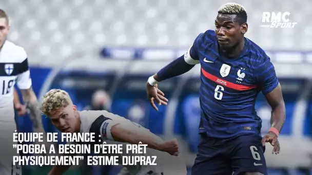 Équipe de France : "Pogba a besoin d'être prêt physiquement" estime Dupraz