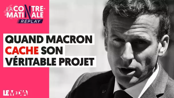 QUAND MACRON CACHE SON VÉRITABLE PROJET