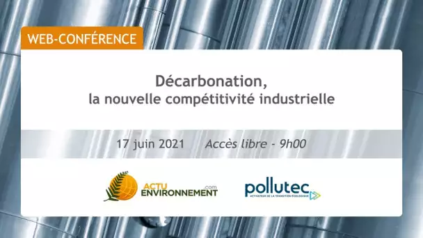 Décarbonation, la nouvelle compétitivité industrielle