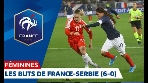 Les buts de France-Serbie Féminine (6-0) I FFF 2019