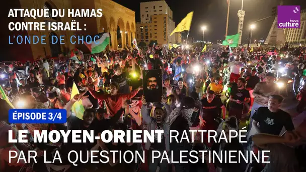 Le Moyen-Orient rattrapé par la question palestinienne (3/4) | Cultures Monde