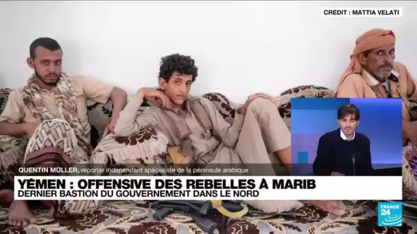 Guerre au Yémen : Marib, dernier bastion du gouvernement dans le nord • FRANCE 24