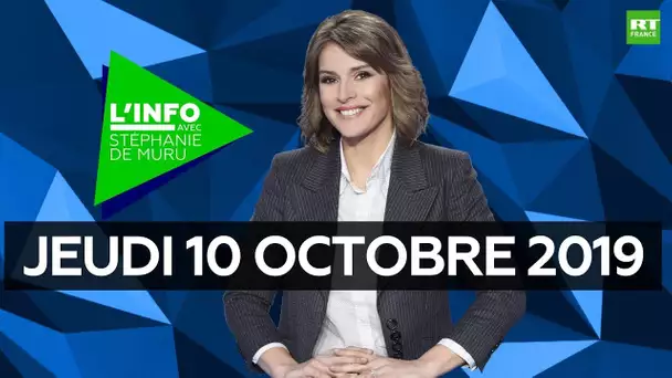 L’Info avec Stéphanie De Muru - Jeudi 10 octobre 2019