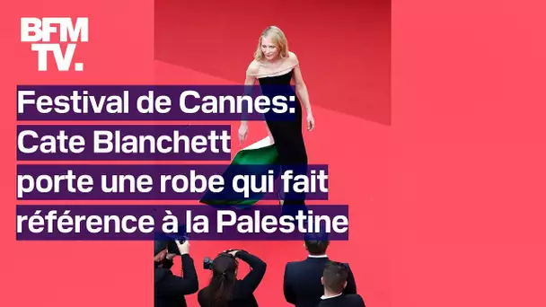 Festival de Cannes: Cate Blanchett porte une robe qui fait référence au drapeau palestinien