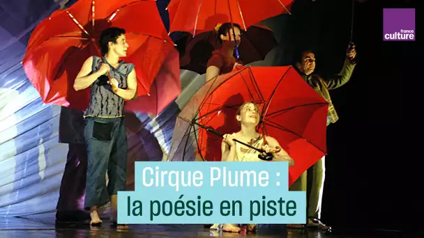 Cirque Plume : la poésie en piste