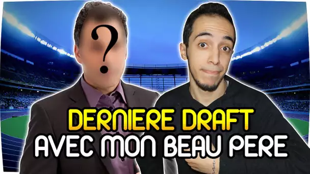 FUT 16 - DERNIÈRE DRAFT AVEC MON BEAU PÈRE - ON DONNE TOUT POUR LA DERNIÈRE