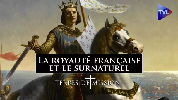 La royauté française et le surnaturel - Terres de Mission n°331 - TVL