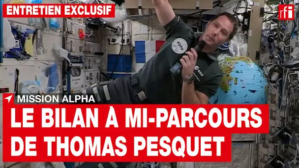 MISSION ALPHA [3] : le bilan à mi-parcours de Thomas Pesquet • RFI