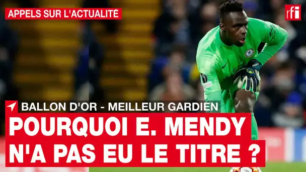 Ballon d'Or 2021 : pourquoi Edouard Mendy n'a pas été désigné meilleur gardien ? • RFI