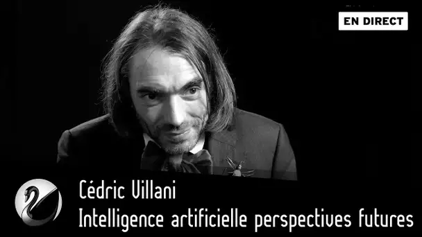 Cédric Villani : Intelligence artificielle perspectives futures [EN DIRECT]