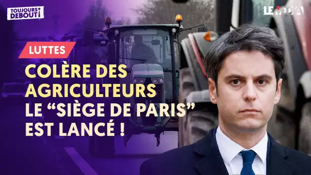 COLÈRE DES AGRICULTEURS : LE SIÈGE DE PARIS EST LANCÉ !