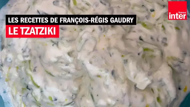 Le Tzatziki - Les recettes de François-Régis Gaudry