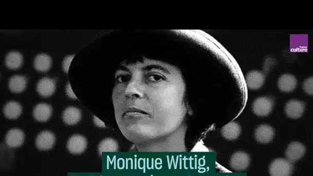 Monique Wittig, la révolutionnaire des sexes