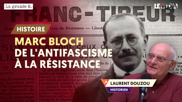 MARC BLOCH, DE L'ANTIFASCISME À LA RÉSISTANCE