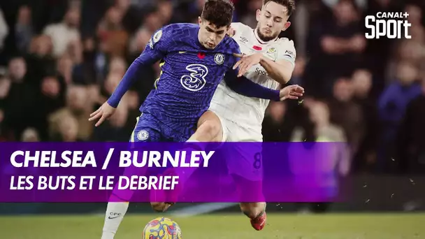 Les buts et le débrief de Chelsea / Burnley