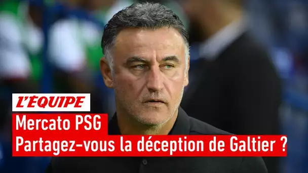 PSG : Partagez-vous la déception de Christophe Galtier sur le mercato ?
