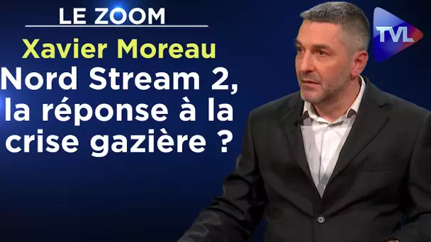 Nord Stream 2, la réponse à la crise gazière ? - Le Zoom - Xavier Moreau - TVL