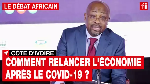 Le débat Africain - Alain Foka : Côte d'Ivoire, comment relancer l'économie après le Covid-19 ?