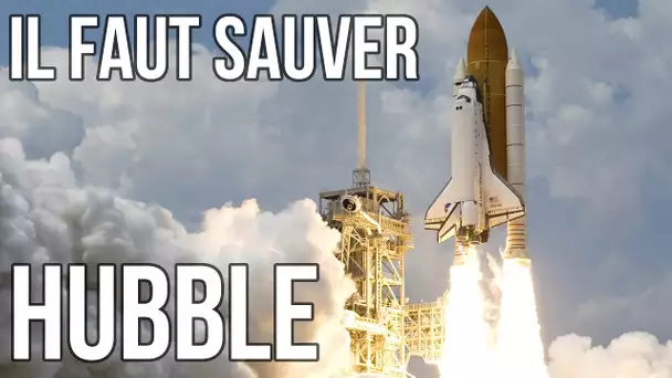 🚀 Il faut sauver le téléscope Hubble