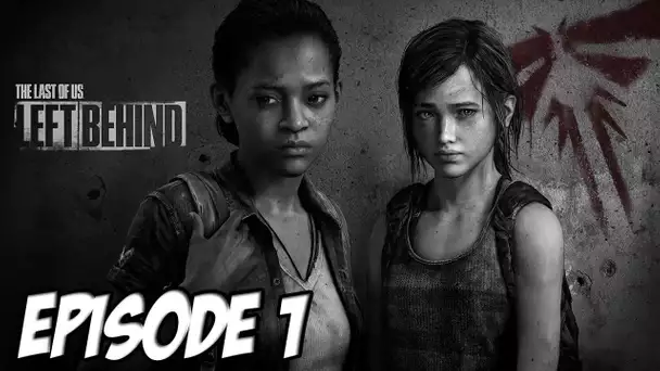 The Last of Us: Left Behind - L&#039;aventure Horrifique | Ellie, Reveille toi ! | Episode 1