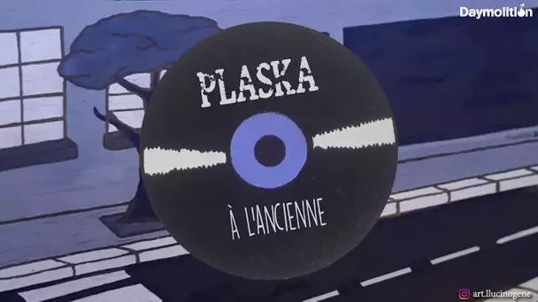 PLASKA - À L'ANCIENNE I Daymolition