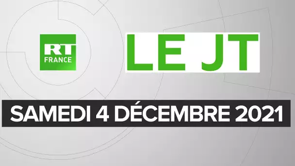 Le JT de RT France - Samedi 4 décembre