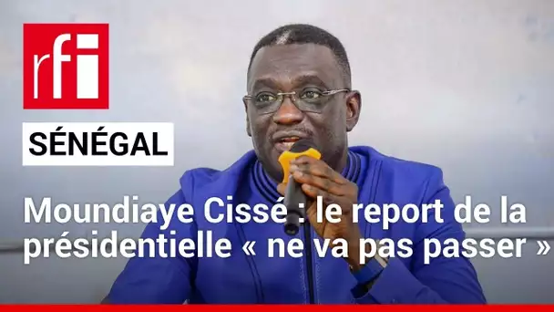 Sénégal : le report de la présidentielle « impopulaire, ça ne va pas passer » (Moundiaye Cissé)