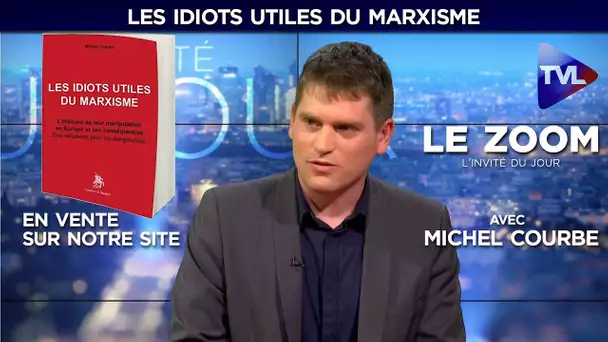 Zoom - Michel Courbe : 'Les idiots utiles du marxisme'