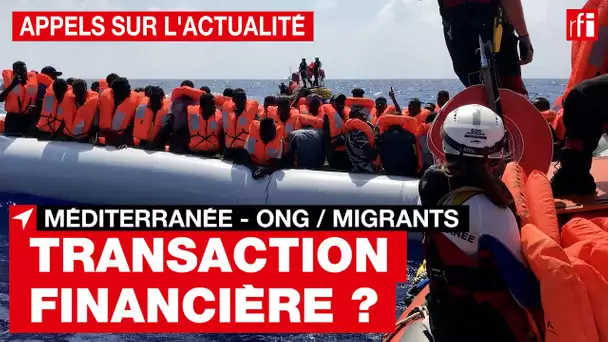 Une ONG accusée de secourir des migrants contre de l'argent : qu'en sait-on ?