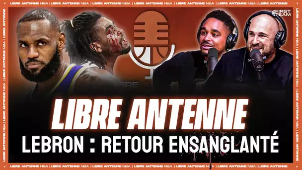 [LIBRE ANTENNE NBA] Retour ensanglanté pour LeBron James