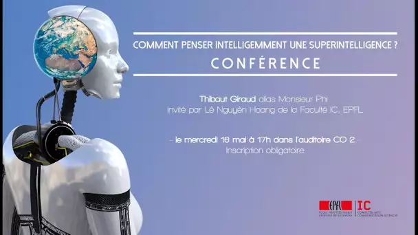 Comment penser intelligemment une superintelligence ? Mr Phi | Conférence EPFL IC