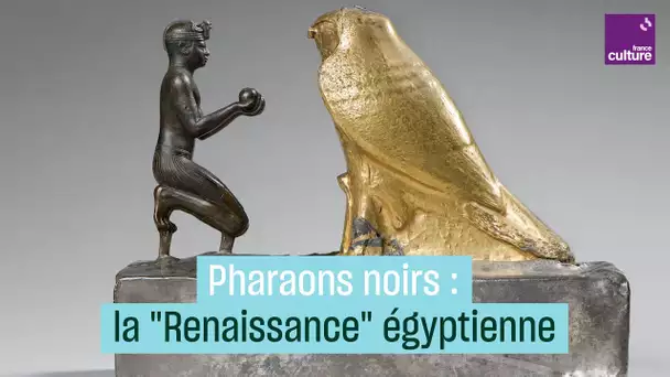 Les pharaons noirs à l'origine d'une "Renaissance" égyptienne