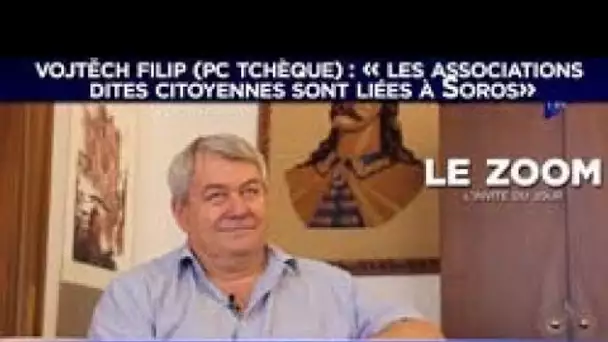 Vojtěch Filip (PC tchèque) : « Les associations dites citoyennes sont liées à Soros»