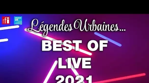 Légendes urbaines, best of live 2021 • FRANCE 24