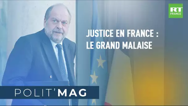 POLIT'MAG - Justice en France : le grand malaise